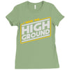 i have the high ground Ladies Fitted T-Shirt