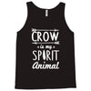 crow is my spirit animal Tank Top