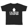 stupid Toddler T-shirt
