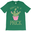 don't be a prick T-Shirt