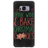 i just want to drink wine &amp; bake christmas cookies Samsung Galaxy S8 Plus