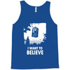 i want to believe Tank Top