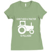 i dont need a tractor to pull hoes funny Ladies Fitted T-Shirt