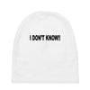 i don't know Baby Beanies