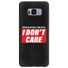 Breaking News i Don't Care Samsung Galaxy S8 Plus