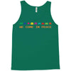 we come in peace Tank Top