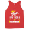 Kings Are Born In December Tank Top