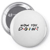 How You Doin of The Friends Parody Pin-back button