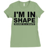 i'm in shape round is a shape Ladies Fitted T-Shirt
