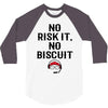 no risk it, no biscuit 3/4 Sleeve Shirt