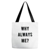 why always me Tote Bags