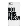 Not This Pussy iPhone 7 Case