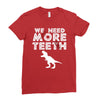 We Need More Teeth Ladies Fitted T-Shirt