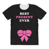 Best Present Ever All Over Women's T-shirt
