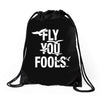 Fly You Fools Drawstring Bags