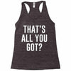that's all you got Racerback Tank
