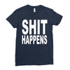 shit happens Ladies Fitted T-Shirt