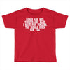 roses are red violets are blue i have five fingers the middle ones for Toddler T-shirt