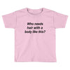 who needs hair ash grey Toddler T-shirt