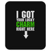got your lucky charm Mousepad