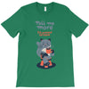 tell me more T-Shirt