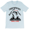 it doesn t matter if she is short fat and has a big mouth as long as s T-Shirt