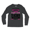 I Never Dreamed I'd Grow Up To Be A Super Cute Teacher But Here I'm Ki Long Sleeve Shirts