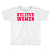 believe women Toddler T-shirt