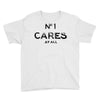 no1 cares Youth Tee