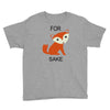 for fox sake Youth Tee