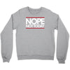 nope not today best trending Crewneck Sweatshirt