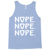 nope nope nope Tank Top
