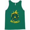 no chill Tank Top
