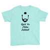 quit yo jibba jabba Youth Tee