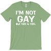 details about  i'm not gay, but $20 is $20 T-Shirt