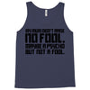 my mum didn't raise no fool. Tank Top