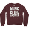music is the answer Crewneck Sweatshirt