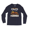 I Was Once A Polite Well Mannered Young Lady And The I Became A Farmer Long Sleeve Shirts