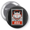 kill Pin-back button