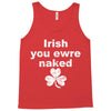 irish you were naked funny t shirt Tank Top