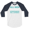 all men are created equal but the best are born in september 3/4 Sleeve Shirt