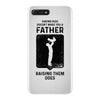 Having Kids Doesn't Make You a Father Raising Them Does iPhone 7 Plus Case