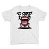 so crazy Youth Tee