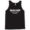 sarcasm brain's natural defense against stupidity Tank Top