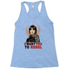 i want you to rebel Racerback Tank