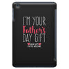 I'm Your Father's Day Gift Mom Says You're Welcome iPad Mini