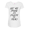 Get Me Drunk And Enjoy The Show Maternity Scoop Neck T-shirt