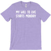my will to live starts monday T-Shirt