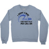 I Don't Care How Many Miles Per Gallon Crewneck Sweatshirt