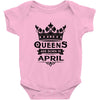 Queens Are Born In April Baby Onesie